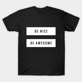 Be nice, be awesome T-Shirt